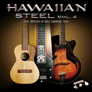 Hawaiian Steel Vol. 4:  The Artistry of Greg Sardinha